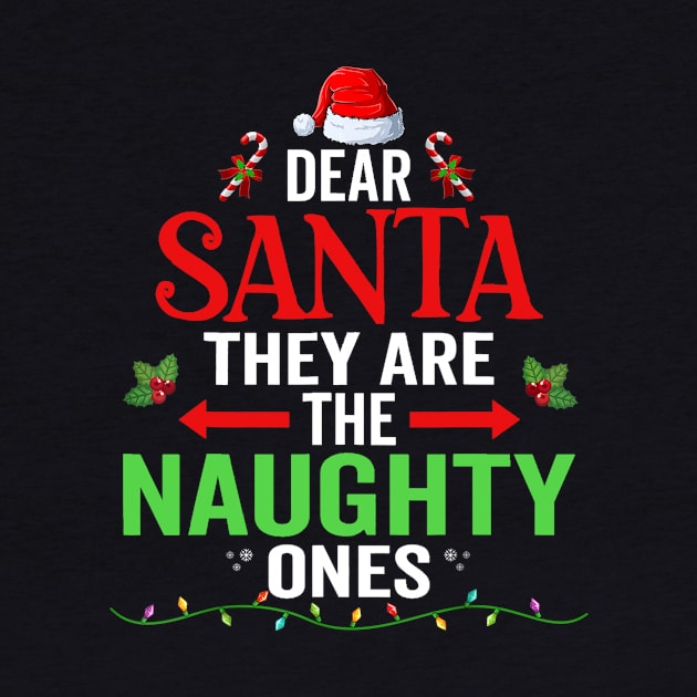 Dear Santa They Are The Naughty Ones Funny Nice Christmas by ArchmalDesign